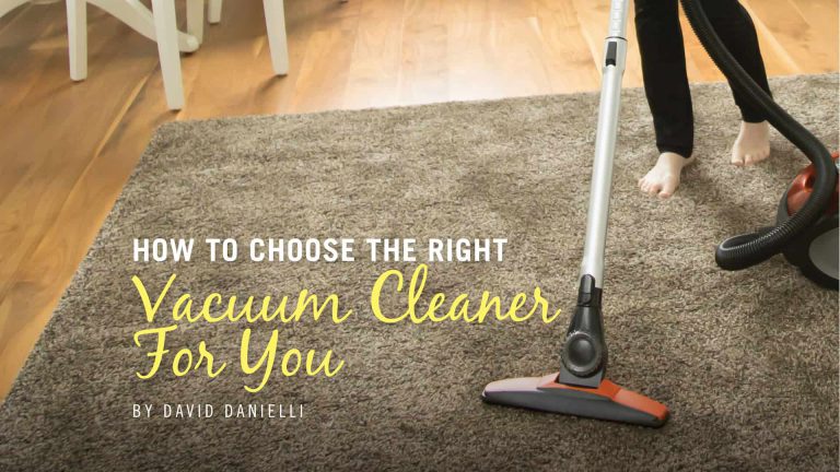 How to Choose the Right Vacuum Cleaner For You